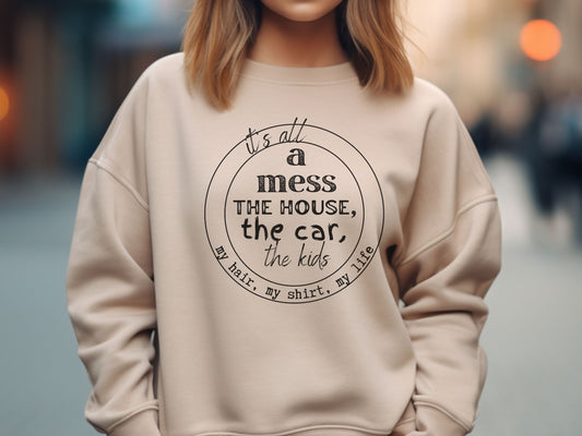 It's a Mess Sweatshirt