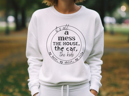 It's a Mess Sweatshirt